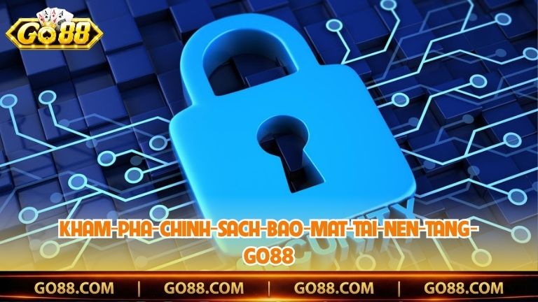 Khám phá chính sách bảo mật tại nền tảng Go88