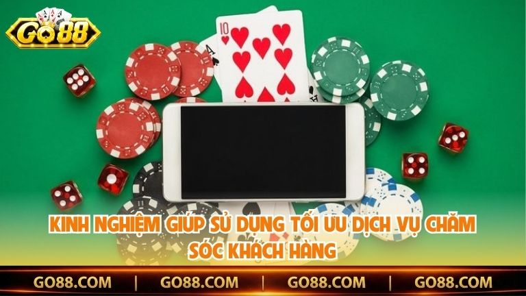 Kinh nghiệm giúp sử dụng tối ưu dịch vụ chăm sóc khách hàng