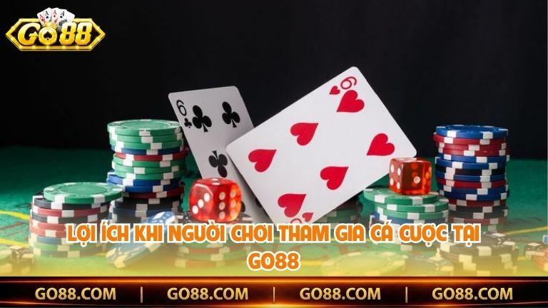 Lợi ích khi người chơi tham gia cá cược tại Go88