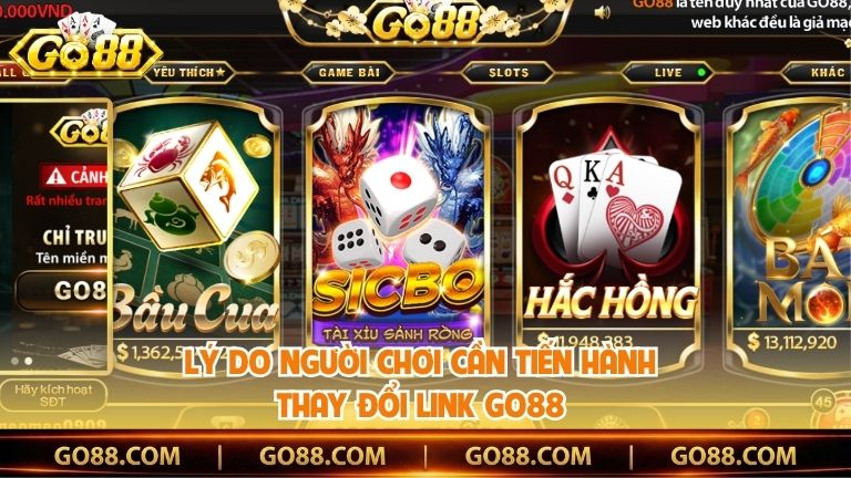Lý do người chơi cần tiến hành thay đổi link Go88 