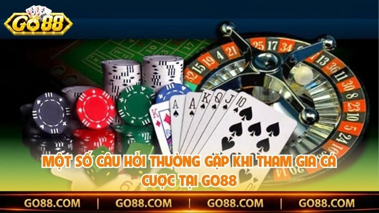 Một số câu hỏi thường gặp khi tham gia cá cược tại Go88