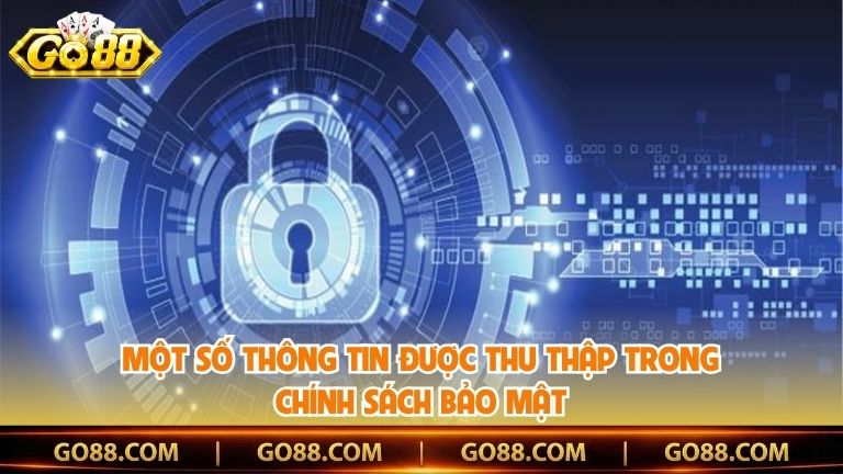 Một số thông tin được thu thập trong chính sách bảo mật