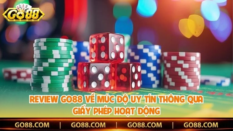 Review Go88 về mức độ uy tín thông qua giấy phép hoạt động