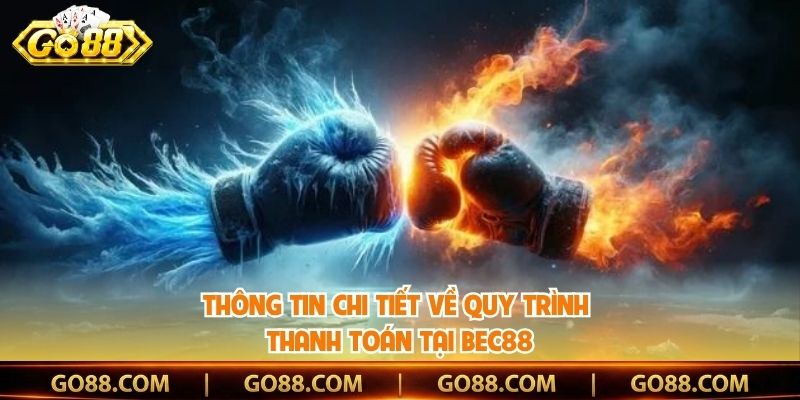 Thông tin chi tiết về quy trình thanh toán tại Bec88