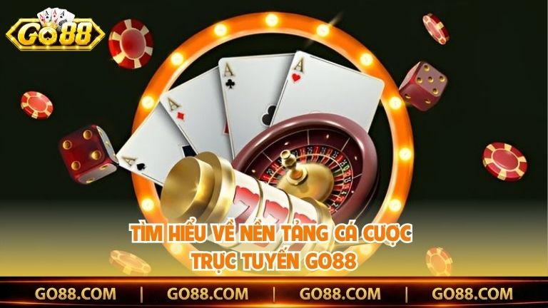 Tìm hiểu về nền tảng cá cược trực tuyến Go88