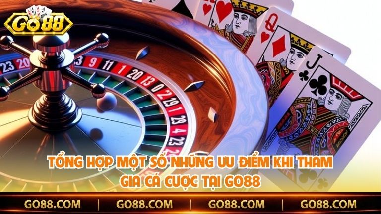 Tổng hợp một số những ưu điểm khi tham gia cá cược tại Go88