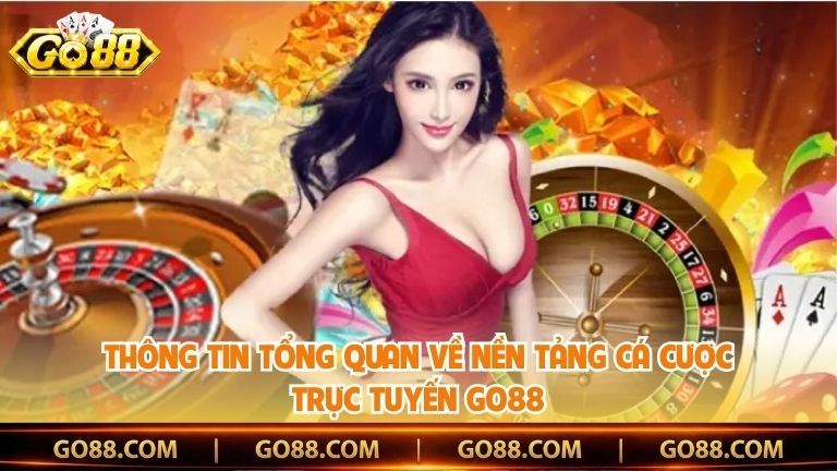 Thông tin tổng quan về nền tảng cá cược trực tuyến Go88