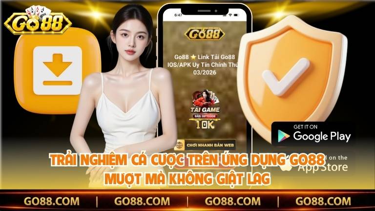 Trải nghiệm cá cược trên ứng dụng Go88 mượt mà không giật lag