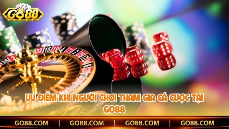 Ưu điểm khi người chơi tham gia cá cược tại Go88