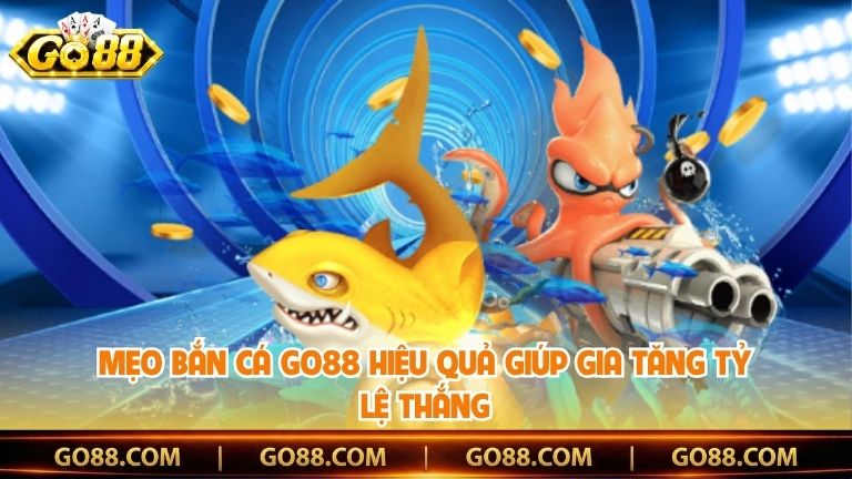 Mẹo Bắn Cá Go88