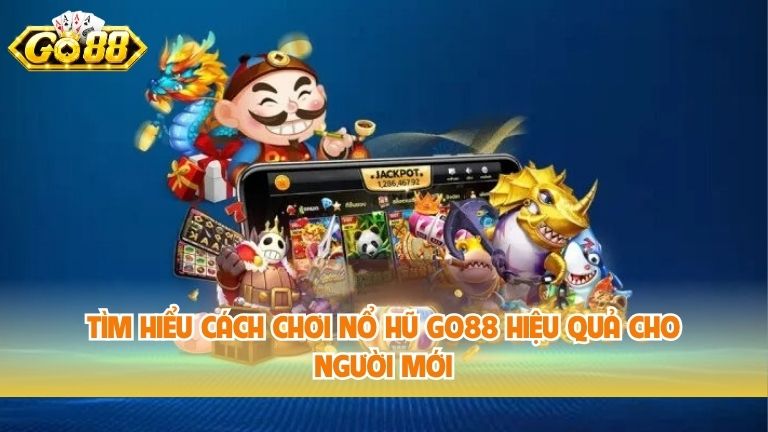 Cách Chơi Nổ Hũ Go88