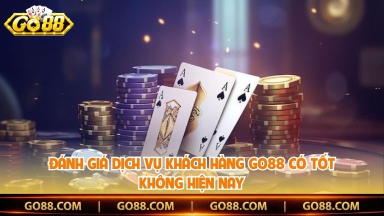 Đánh Giá Dịch Vụ Khách Hàng Go88
