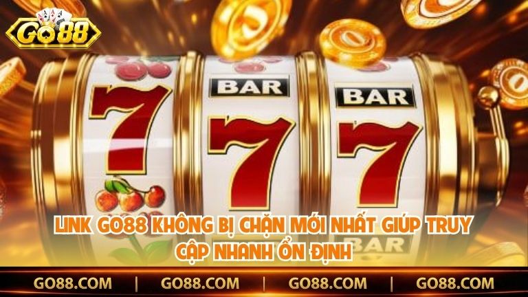 Link Go88 Không Bị Chặn