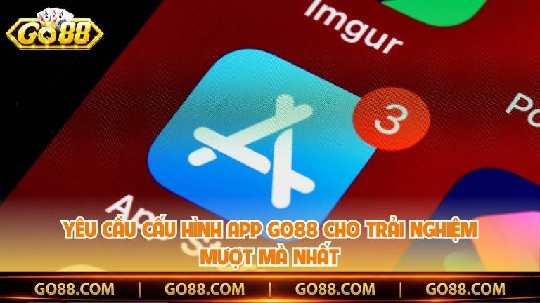 Yêu Cầu Cấu Hình App Go88